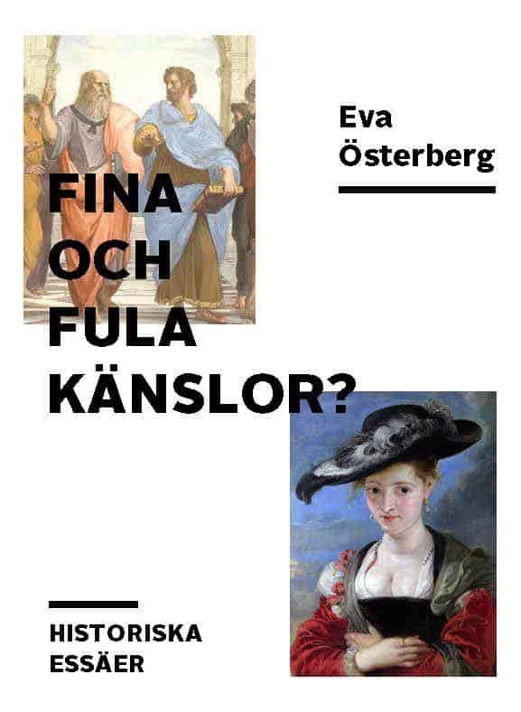 Eva Österberg : Fina och fula känslor? : historiska essäer