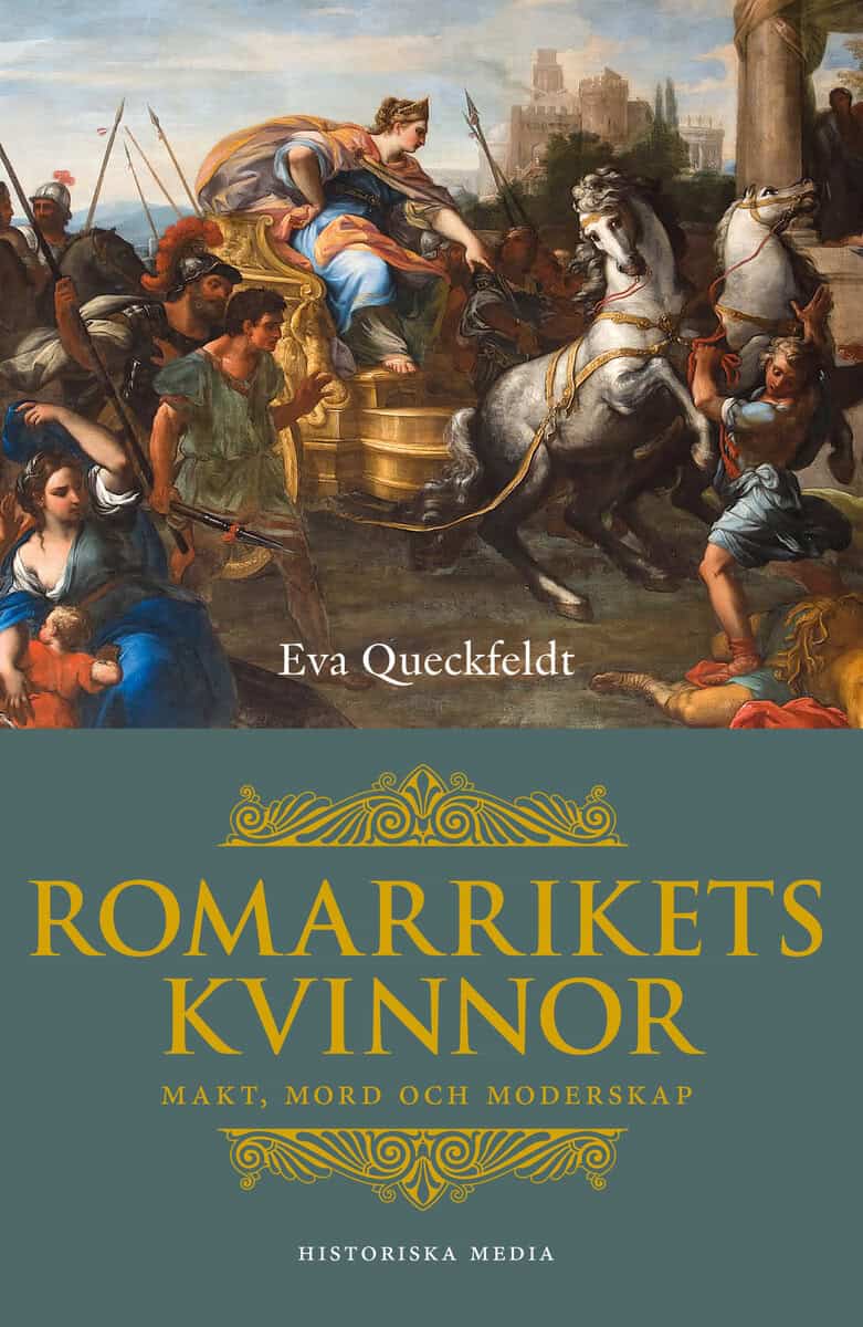 Eva Queckfeldt : Romarrikets kvinnor : makt, mord och moderskap