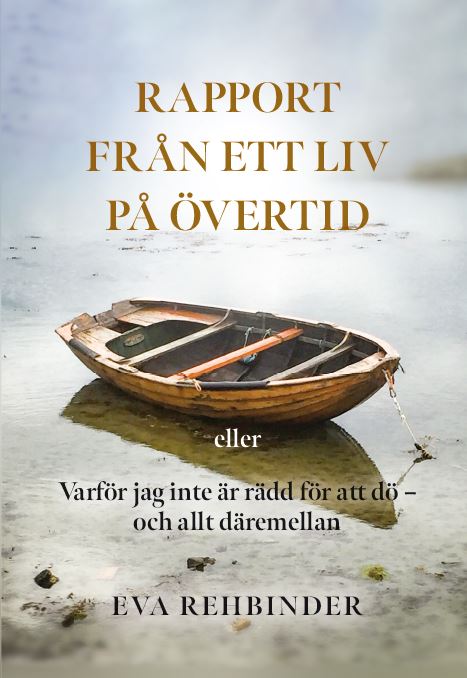 Eva Rehbinder : Rapport från ett liv på övertid
