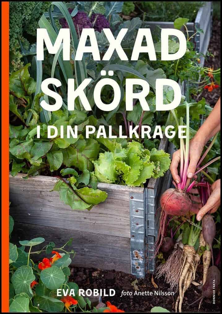Eva Robild : Maxad skörd i din pallkrage