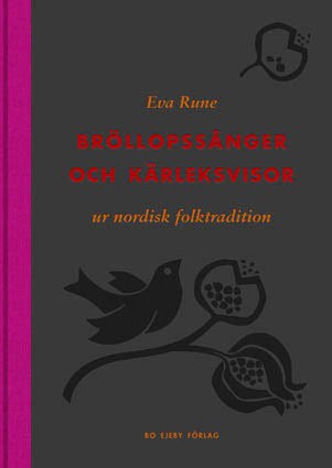 Eva Rune : Bröllopssånger och kärleksvisor ur nordisk folktradition