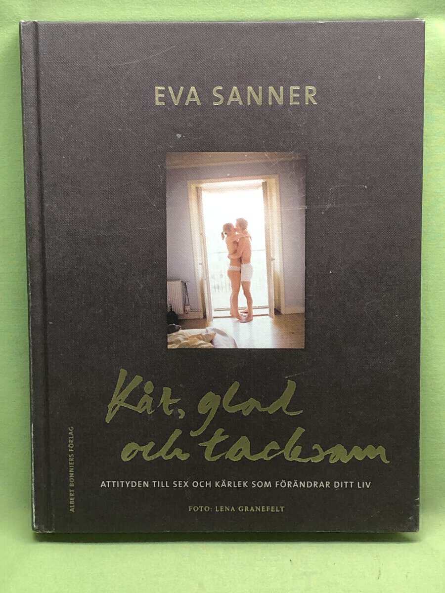 Eva Sanner : Kåt, glad och tacksam