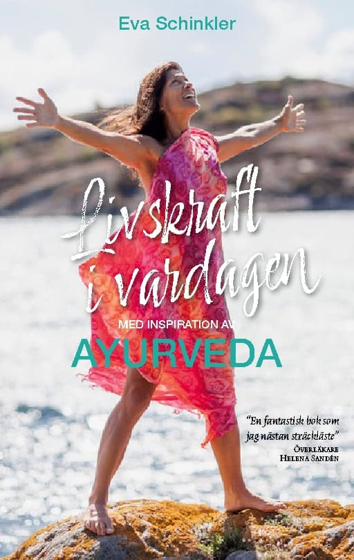 Eva Schinkler : Livskraft i vardagen med inspiration av Ayurveda