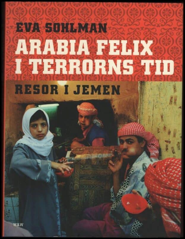 Eva Sohlman : Arabia Felix i terrorns tid