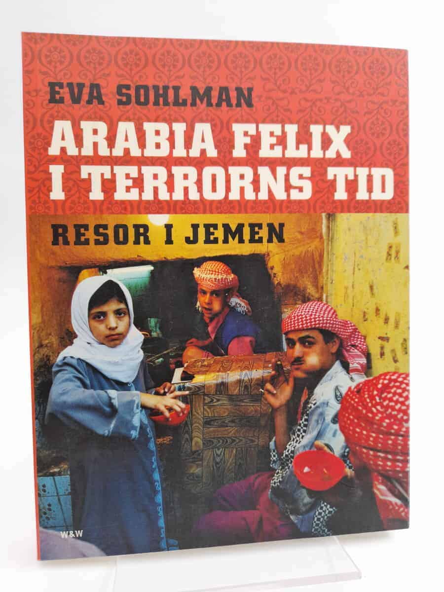 Eva Sohlman : Arabia Felix i terrorns tid