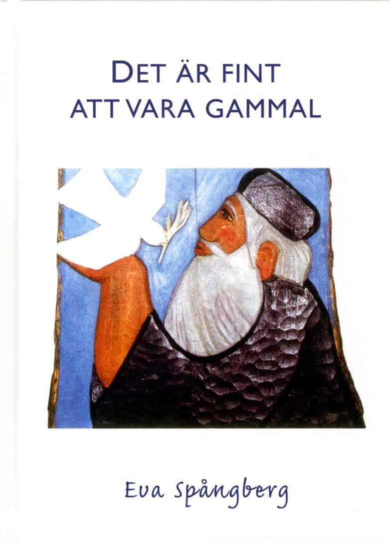 Eva Spångberg : Det är fint att vara gammal