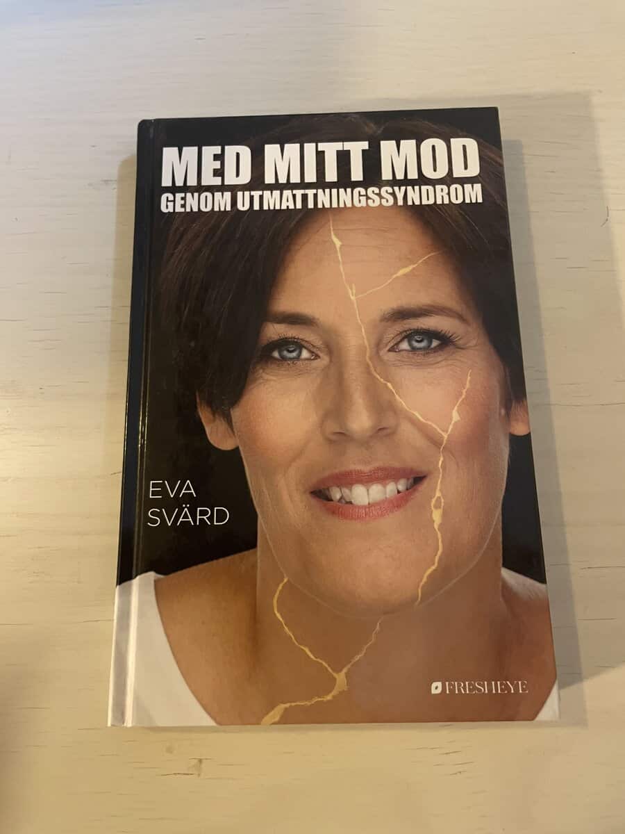 Eva Svärd : Med mitt mod genom utmattningssyndrom