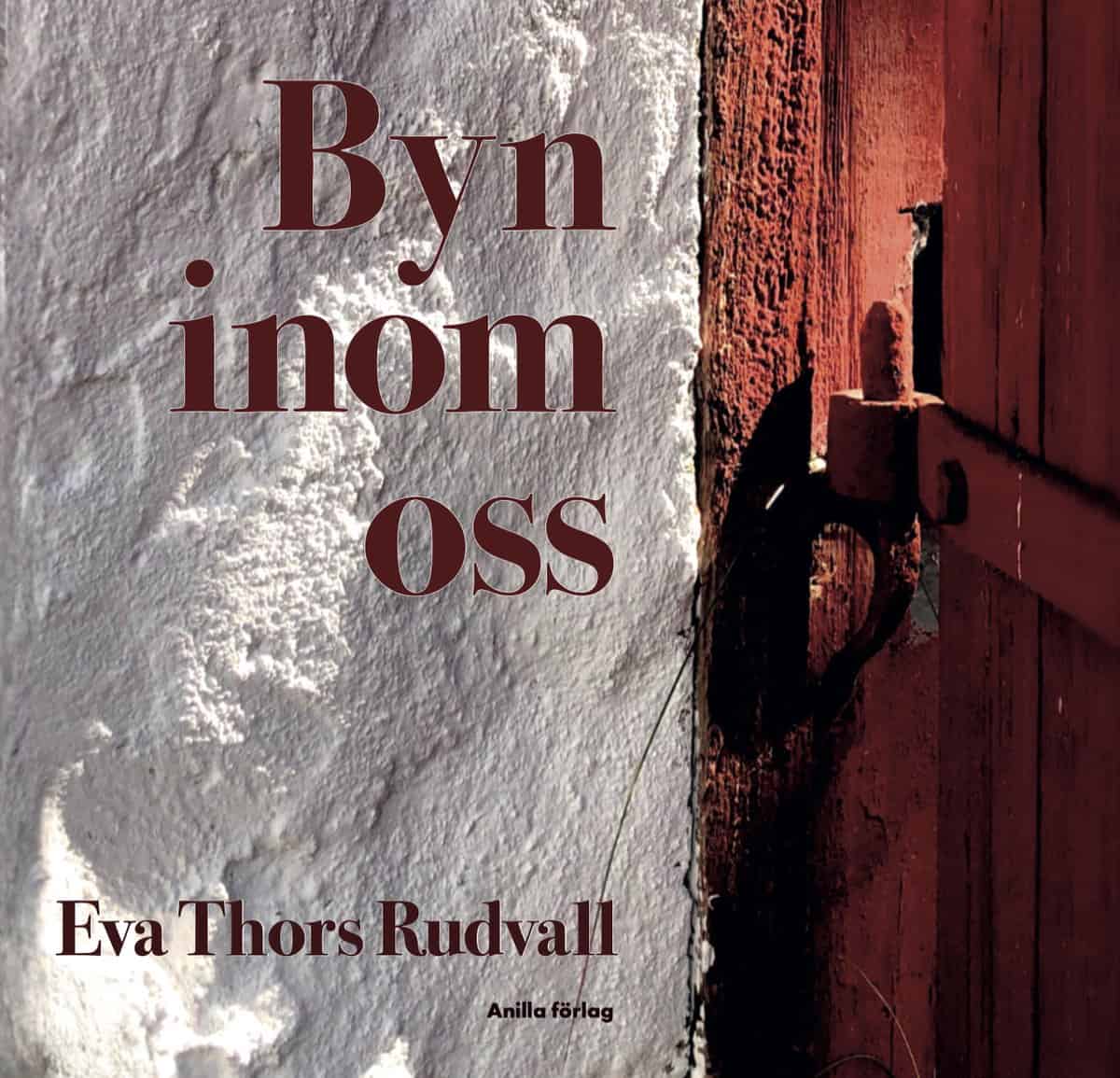 Eva Thors Rudvall : Byn inom oss