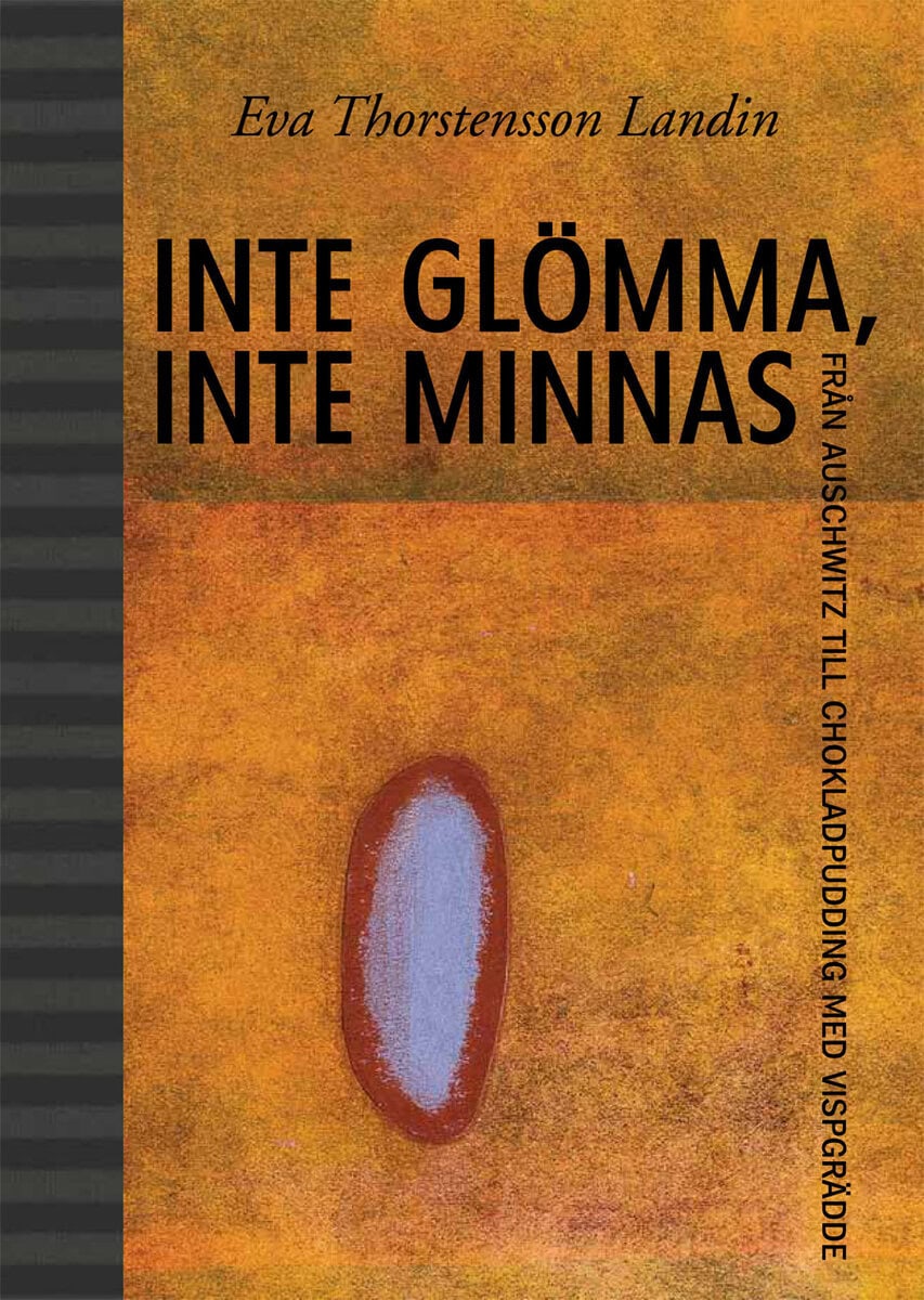 Eva Thorstensson Landin : Inte glömma, inte minnas