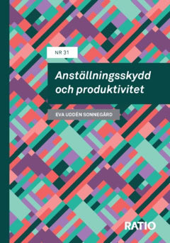 Eva Uddén Sonnegård : Anställningsskydd och produktivitet