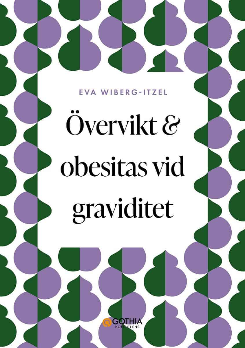 Eva Wiberg-Itzel : Övervikt och obesitas vid graviditet