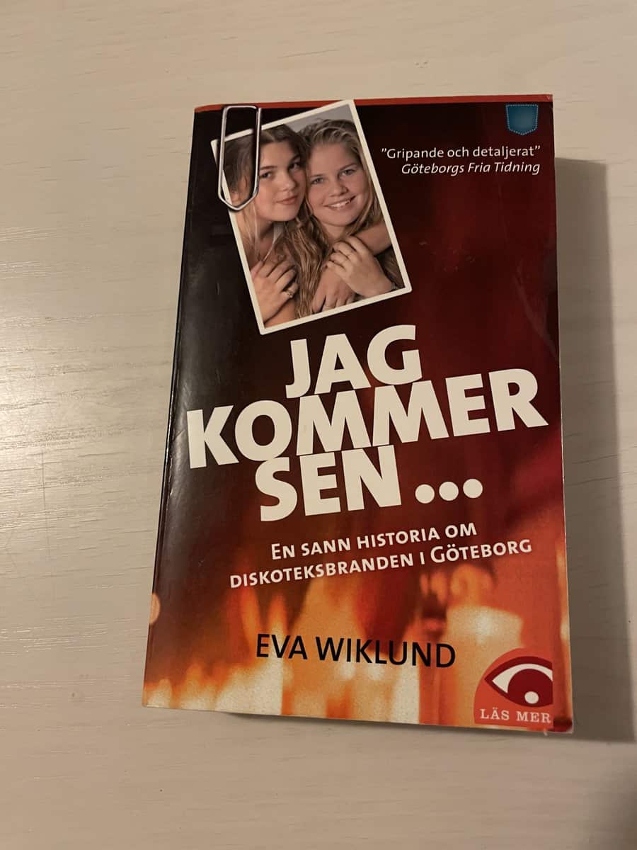 Eva Wiklund : Jag kommer sen - En sann historia om diskoteksbranden i Göteborg