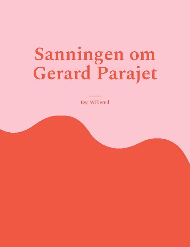 Eva Willerud : Sanningen om Gerard Parajet