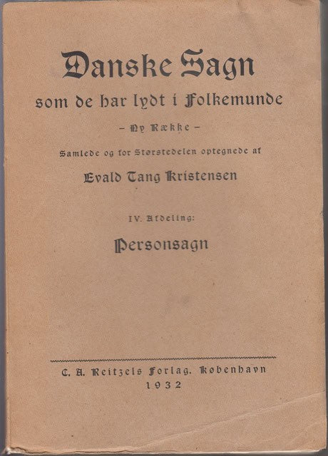Evald Tang Kristensen : Danske sagn som de har lydt i folkemunde IV Afdelning