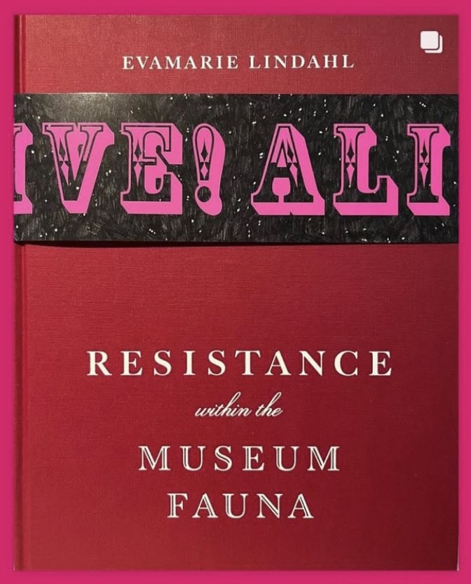EvaMarie Lindahl : Resistance Within The Museum Fauna