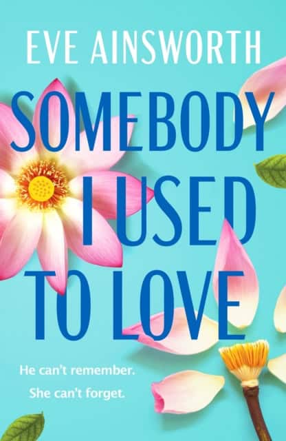 Eve Ainsworth : Somebody I Used to Love