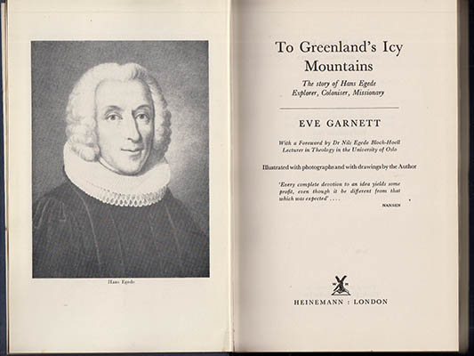 Eve Garnett : To Greenland's Icy Mountains. The story of Hans Egede Explorer, Coloniser, Missionary
