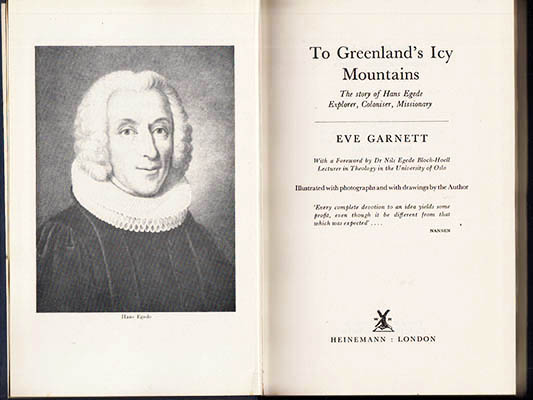 Eve Garnett : To Greenland's Icy Mountains. The story of Hans Egede Explorer, Coloniser, Missionary