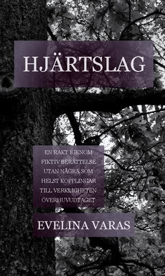 Evelina Varas : Hjärtslag : en rakt igenom fiktiv berättelse utan några som helst kopplingar till verkligheten överhuvudtaget