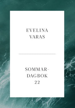 Evelina Varas : Sommardagbok -22