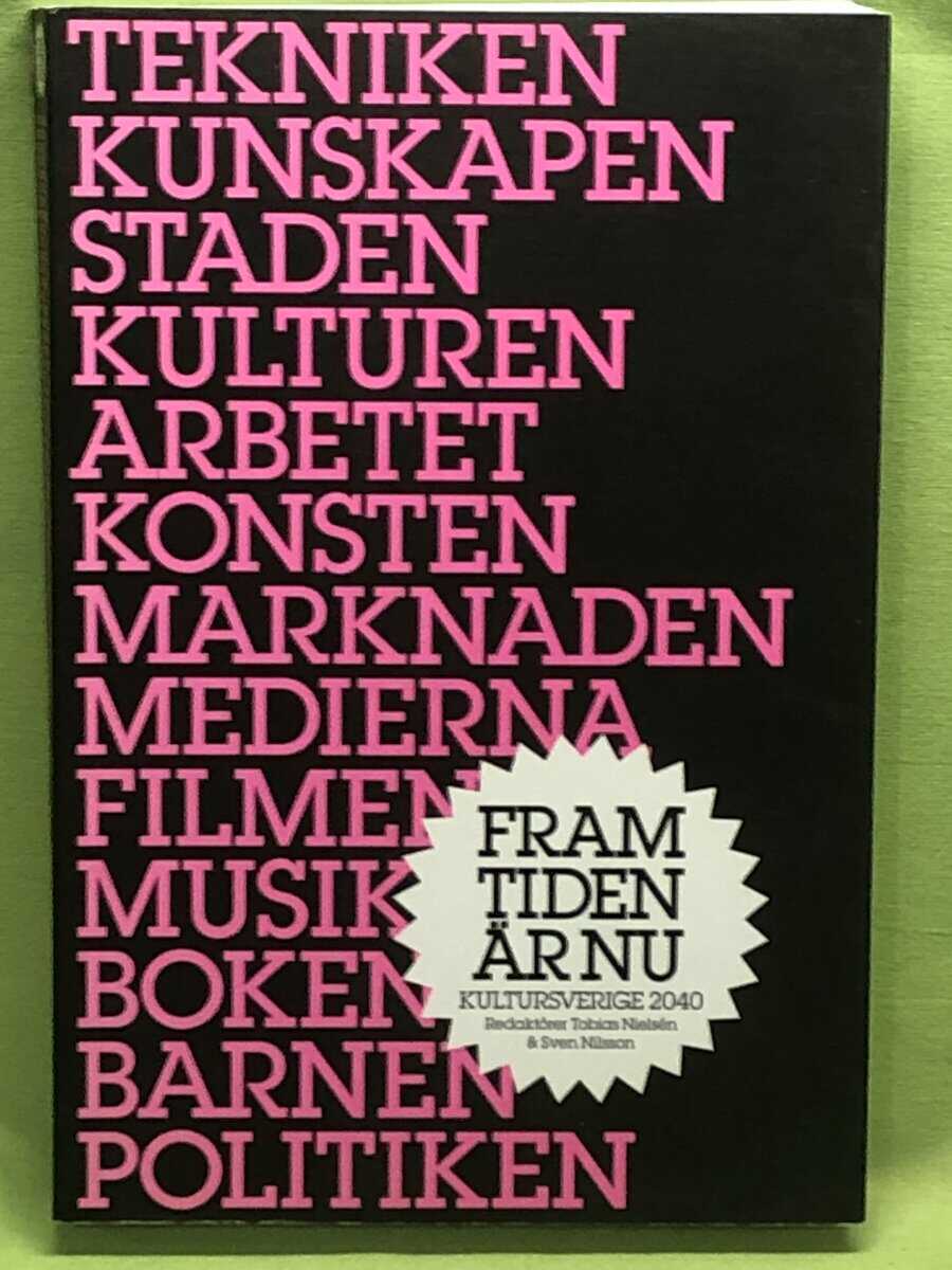 Evelina Wahlqvist ; Jan Åman ; Daniel Johansson ; Nicklas Lundblad ; Emma Stenström ; Lars Åberg ; Bo Rothstein ; Vanja Hermele ; Lars Melin ; Rudolf Antoni ; Anders Rydell ; Hynek Pallas ; Owe Ronström ; Ann Steiner ; Annina Rabe ; Bo Nilsson : Kultursverige 2040