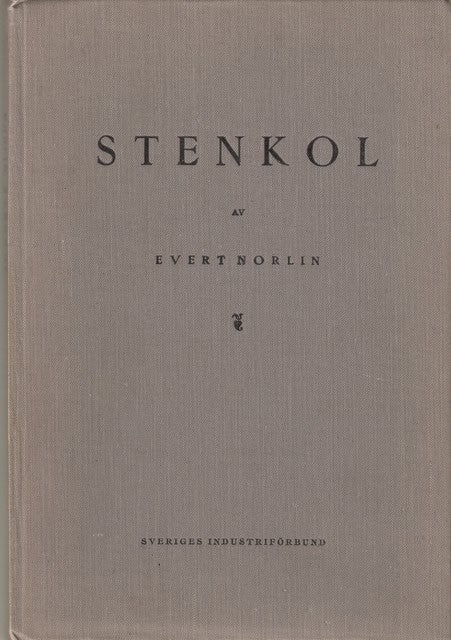 EVERT. NORLIN : Stenkol, Kort handbok om stenkol med särskild hänsyn till svensk upphandling och förbrukning