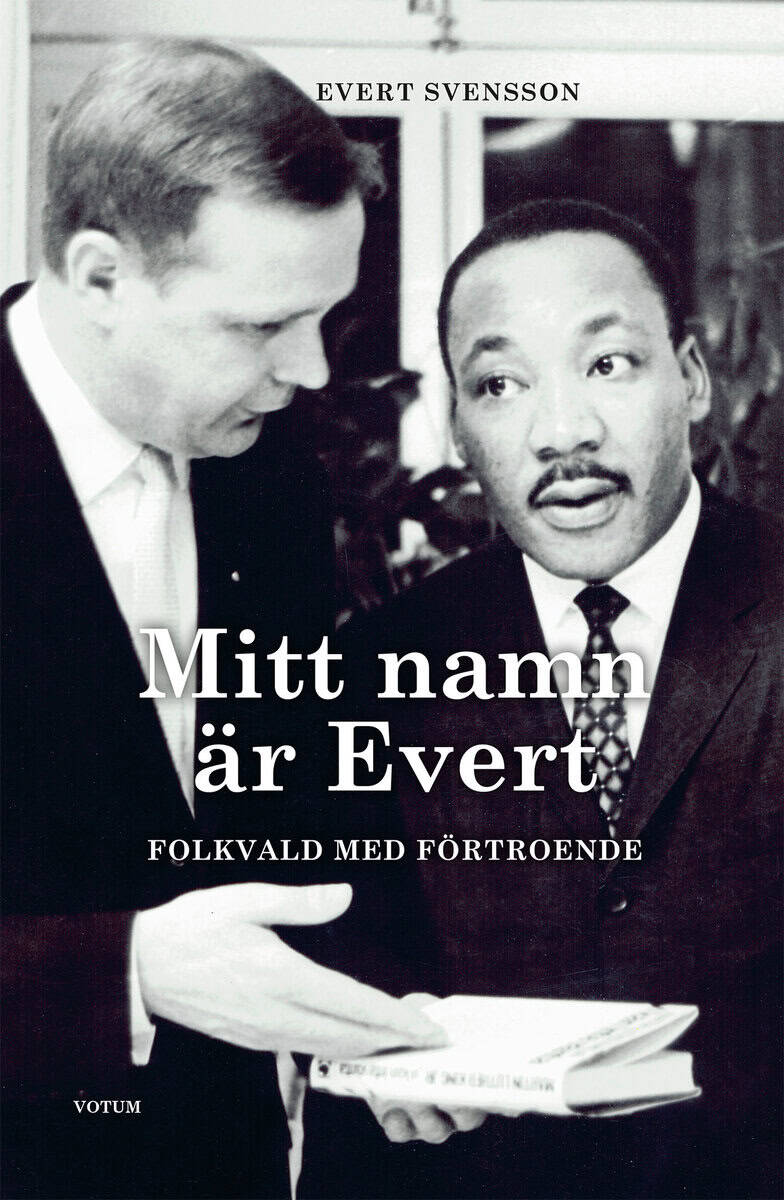 Evert Svensson : Mitt namn är Evert : Folkvald med förtroende