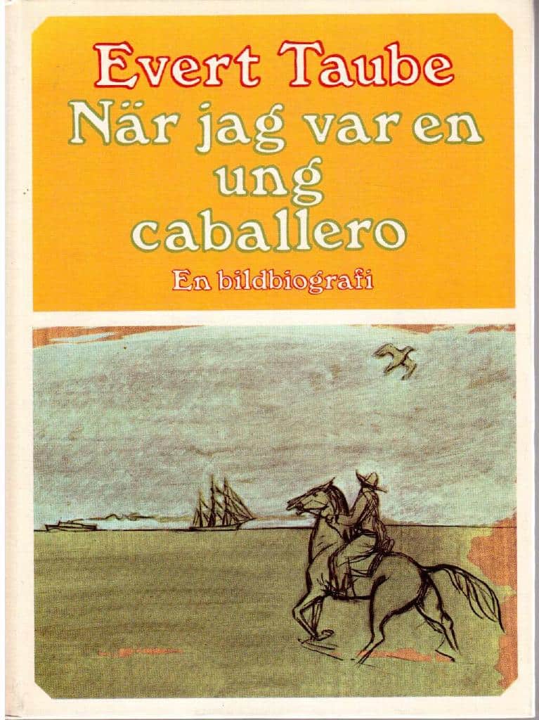 Evert Taube : När jag var en ung caballero. En bildbiografi