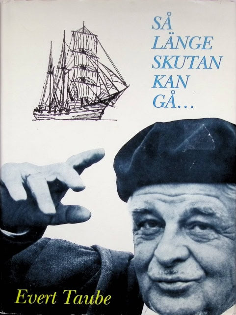 Evert Taube : Så länge skutan kan gå…
