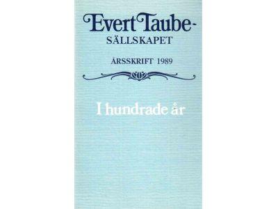 Evert Taube-sällskapet : Årsskrift 1989. I hundrade år. Taube och hans födelsedagar