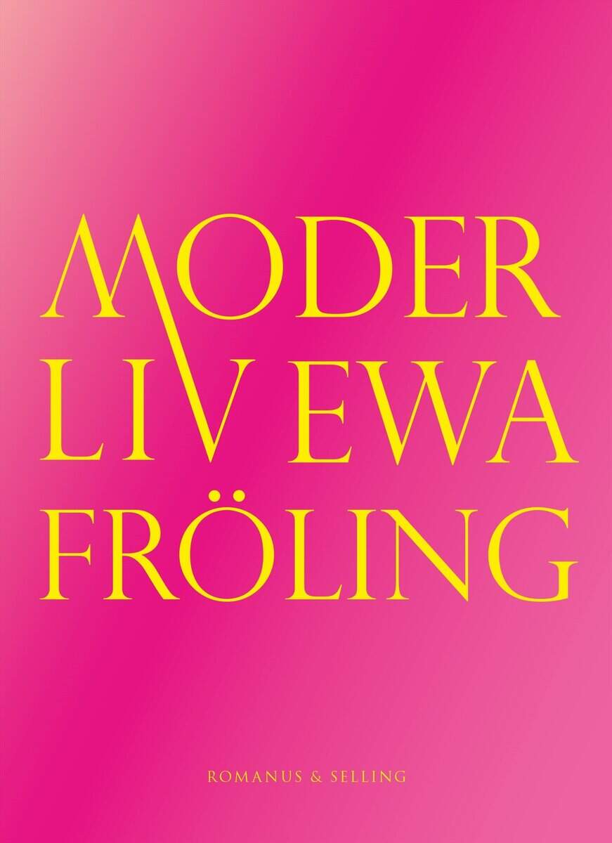 Ewa Fröling : Moder Liv