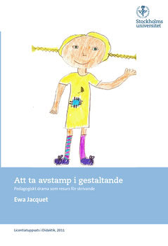 Ewa Jacquet : Att ta avstamp i gestaltande : pedagogiskt drama som resurs för skrivande