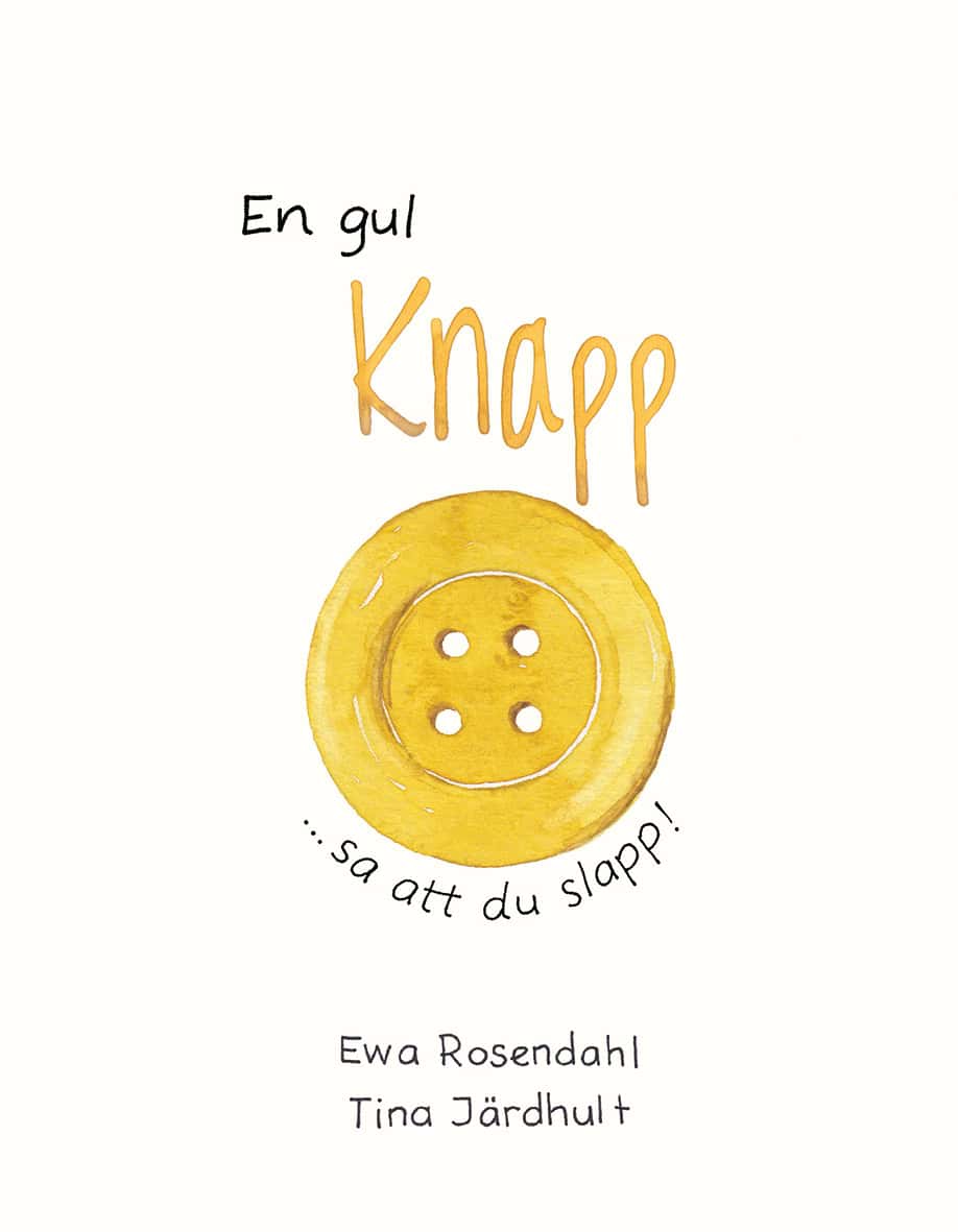Ewa Rosendahl : En gul knapp sa att du slapp!