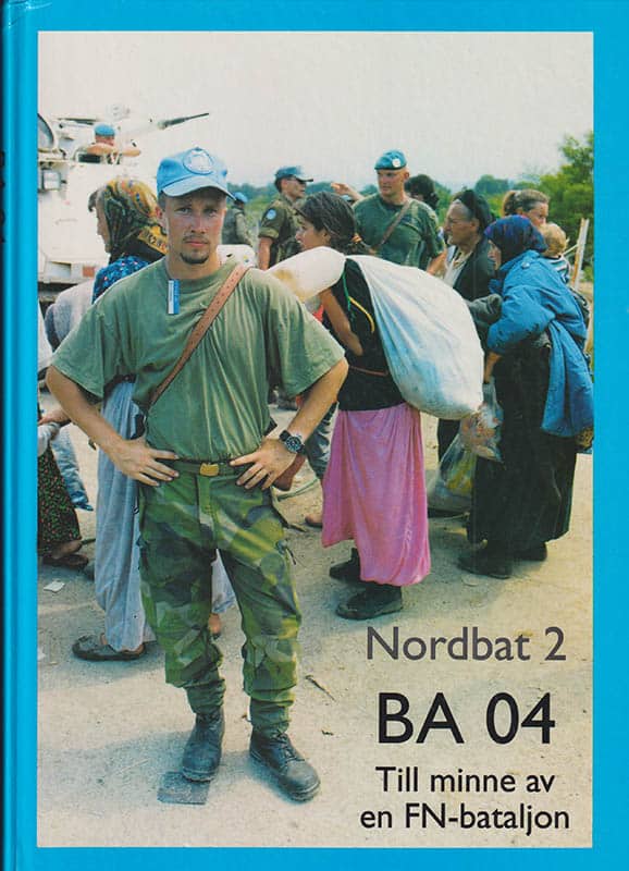 Ewa Strömsten : Nordbat 2 BA 04. Till minne av en FN-bataljons tjänstgöring i Bosnien-Hercegovina