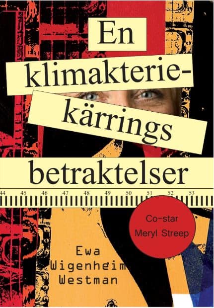 Ewa Wigenheim-Westman : En klimakteriekärrings betraktelser