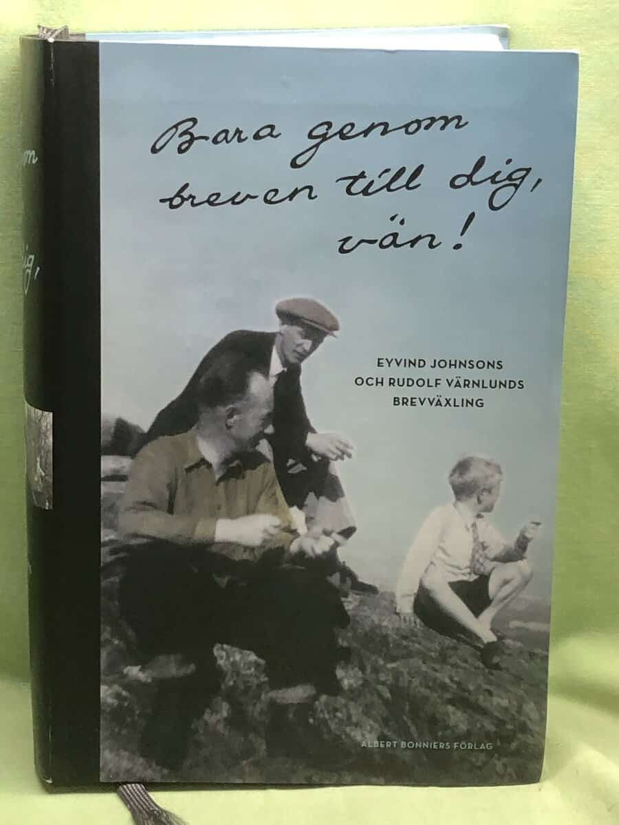 Eyvind Johnson : Bara genom breven till dig, vän!