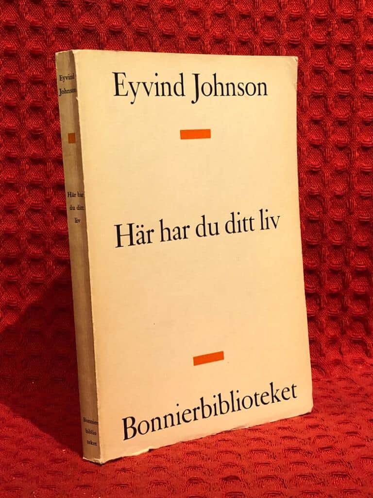 Eyvind Johnson : Här har du ditt liv