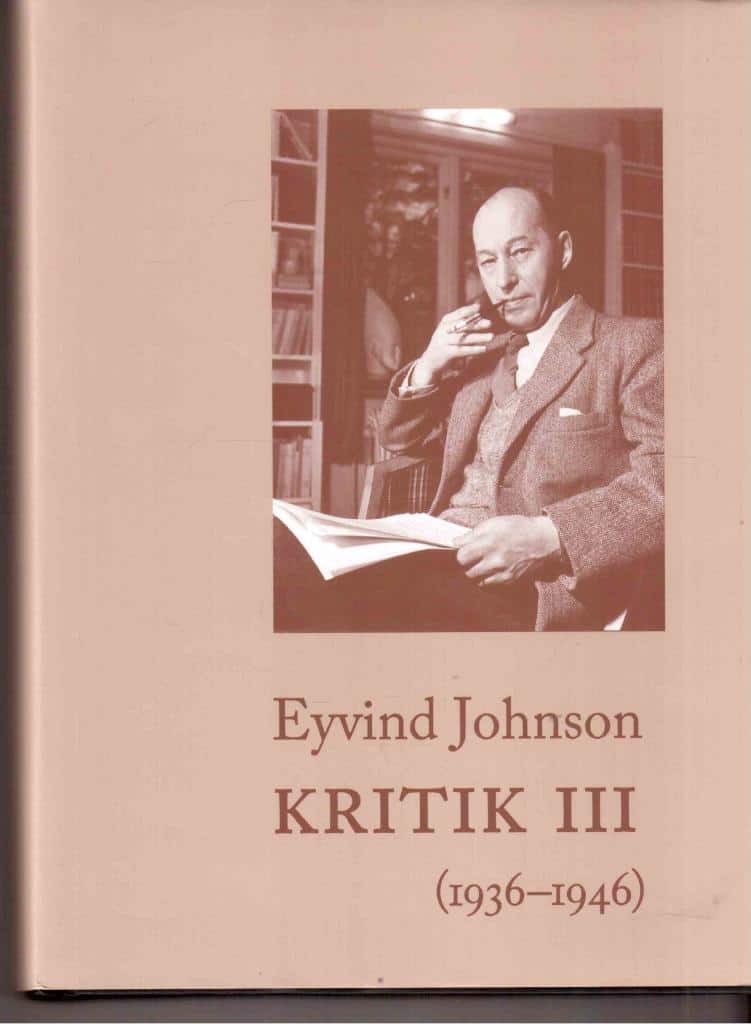 Eyvind Johnson : Kritik vol.3 1936-1946