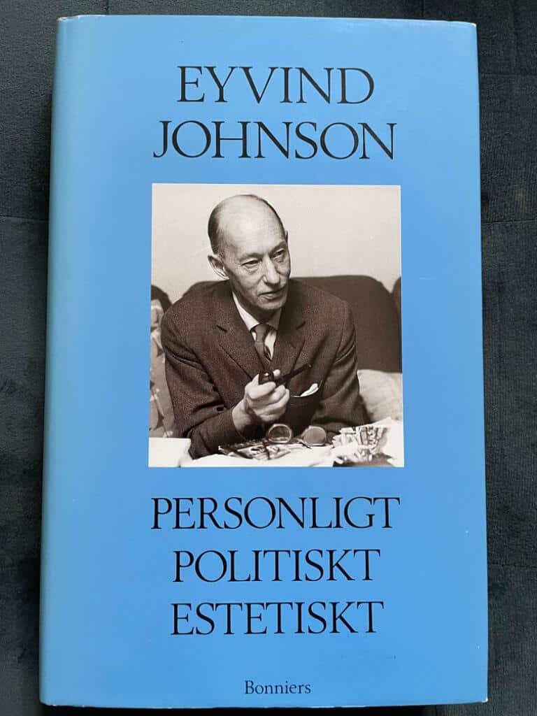 Eyvind Johnson : Personligt, politiskt, estetiskt