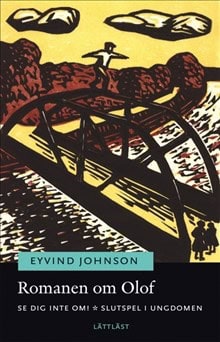 Eyvind Johnson : Romanen om Olof. Se dig inte om! ; Slutspel i ungdomen (lättläst)