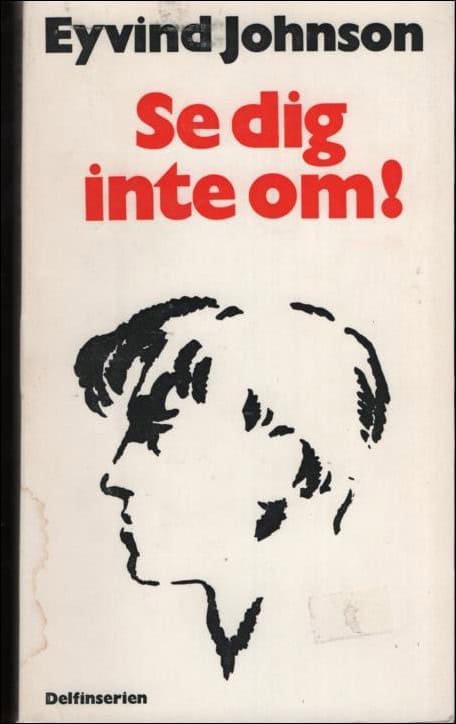 Eyvind Johnson : Se dig inte om!
