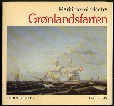 F Holm-Petersen : Maritime minder fra Grønlandsfarten