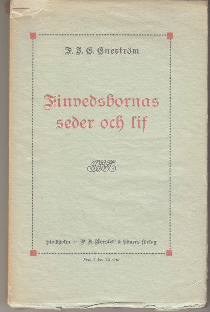 F.J.E. ENESTRÖM : Finvedsbornas seder och lif