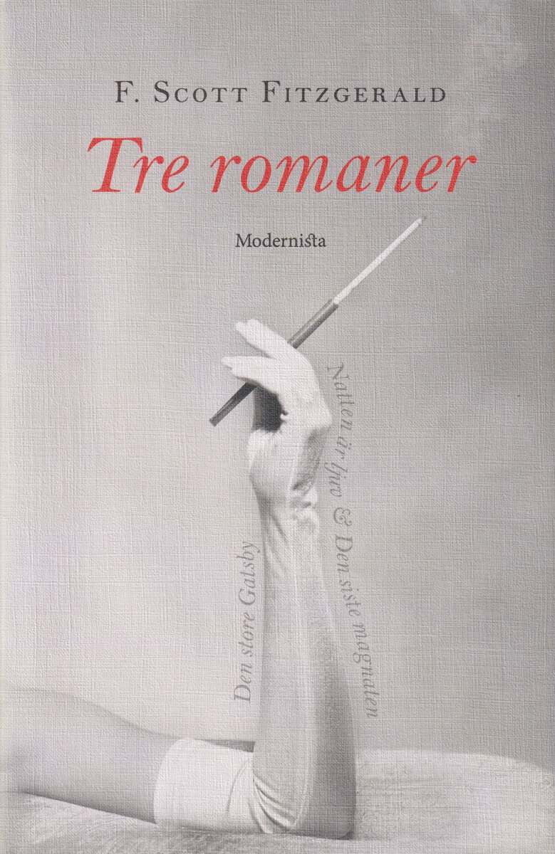 F. Scott Fitzgerald : Tre romaner. Den store Gatsby ; Natten är ljuv ; Den siste magnaten