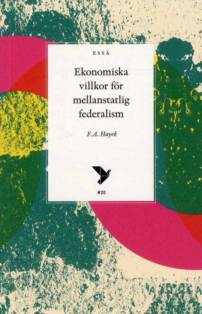 F.A Hayek : Ekonomiska villkor för mellanstatlig federalism