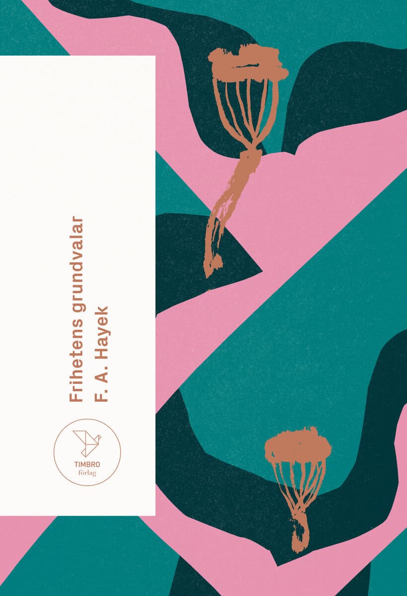 F.A. Hayek : Frihetens grundvalar