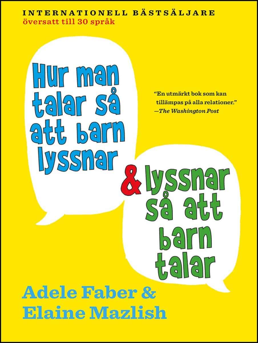 Faber, Adele ; Mazlish, Elaine : Hur man talar så att barn lyssnar och lyssnar så att barn talar
