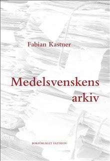 Fabian Kastner : Medelsvenskens arkiv