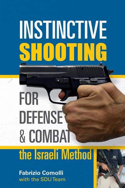 Fabrizio Comolli : Instinctive shooting for defense and combat - the israeli method