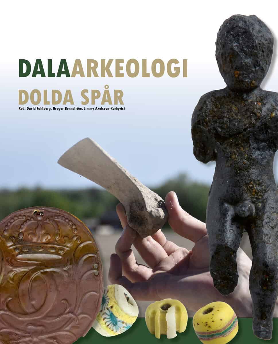 Fahlberg, David ; Bennström, Greger ; Axelsson-Karlqvist, Jimmy : Dalaarkeologi